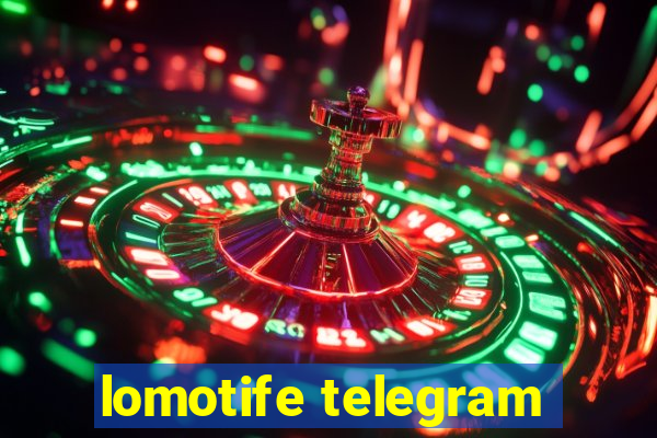 lomotife telegram